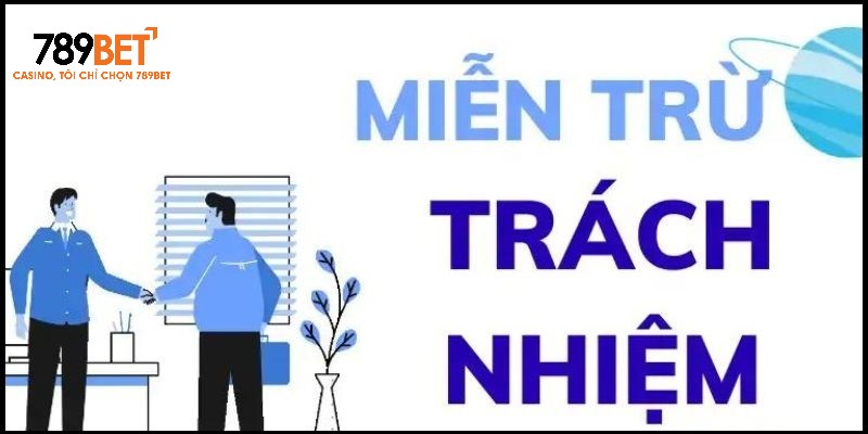 Giới thiệu về chính sách miễn trừ trách nhiệm 789BET